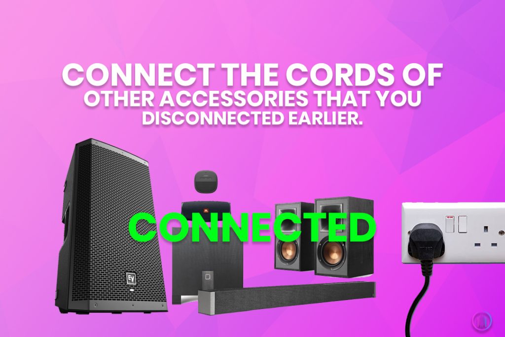 Connect the cords of other accessories that you disconnected earlier