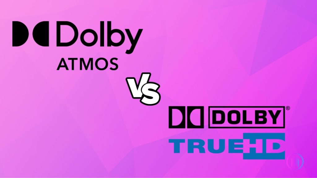 Dolby Atmos vs TrueHD