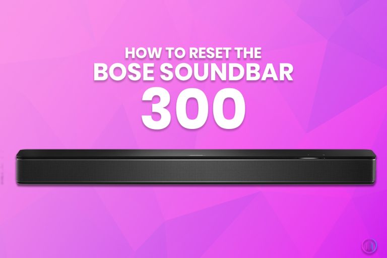 How to Reset Bose Soundbar (300, 500, 700 & 900)