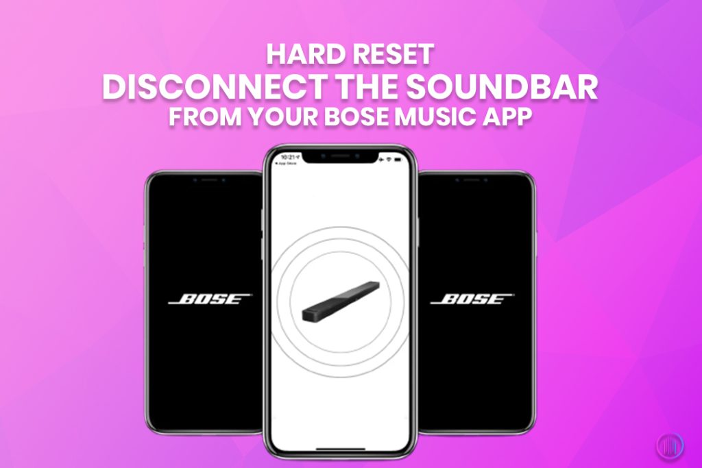 Disconnect the soundbar from your Bose Music App