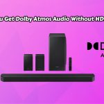 Can You Get Dolby Atmos Audio Without HDMI eARC?