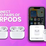 How to Connect Two Pairs of AirPods to One iPhone
