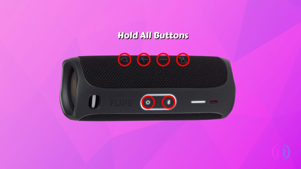 Hold all buttons on jbl flip 5