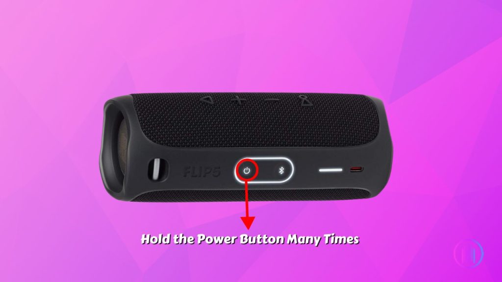 hold the power button many times on jbl flip 5