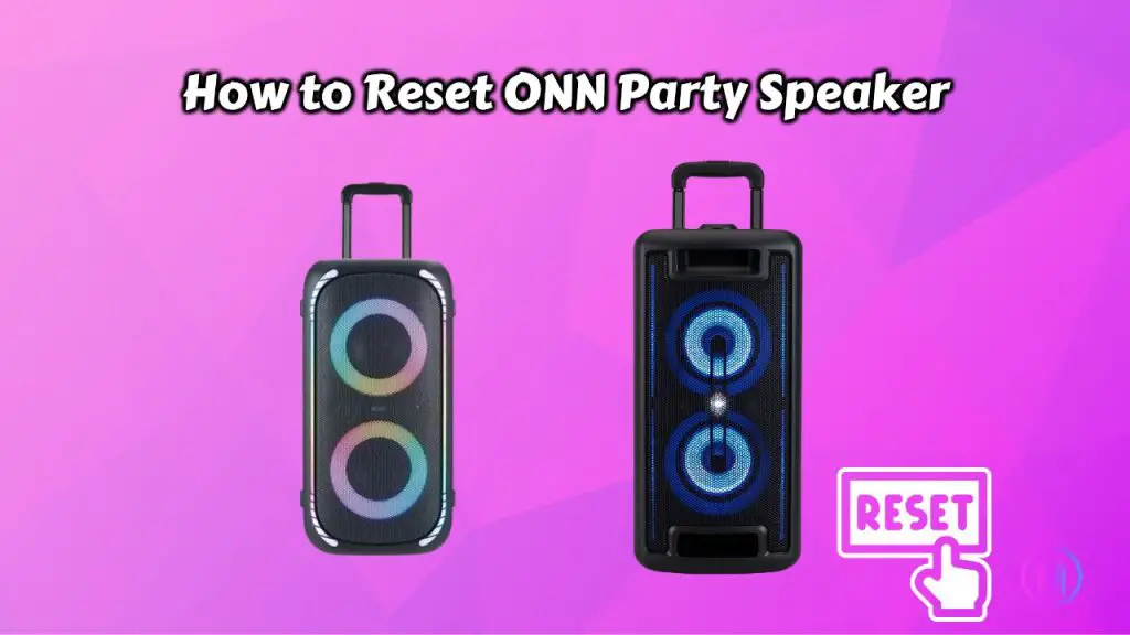 How to Reset ONN Party Speaker